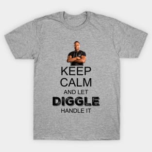 Keep Calm And Let Diggle Handle It T-Shirt